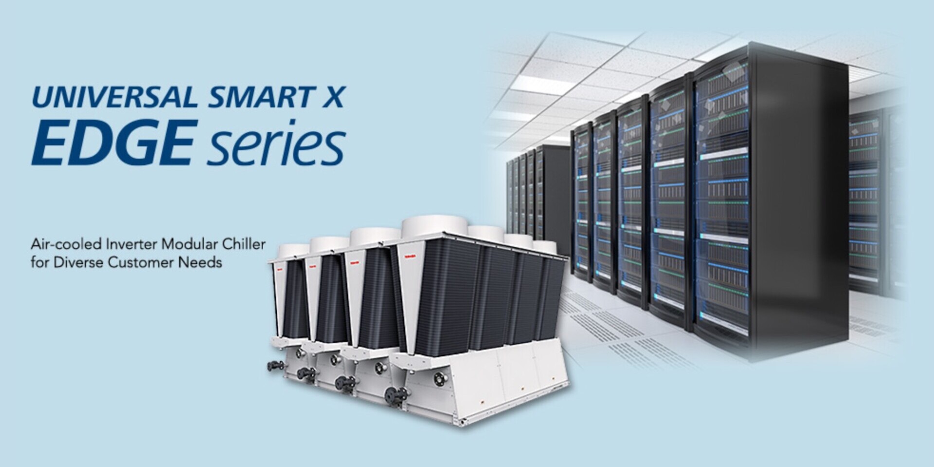 Toshiba ra mắt dòng điều hoà trung tâm Universal Smart X / Edge Toshiba ra mắt dòng điều hoà trung tâm Universal Smart X / Edge