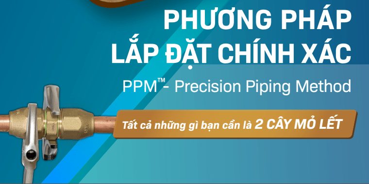 PHƯƠNG PHÁP LẮP ĐẶT KHÔNG HÀN PPM – DAIKIN PHƯƠNG PHÁP LẮP ĐẶT KHÔNG HÀN PPM - DAIKIN
