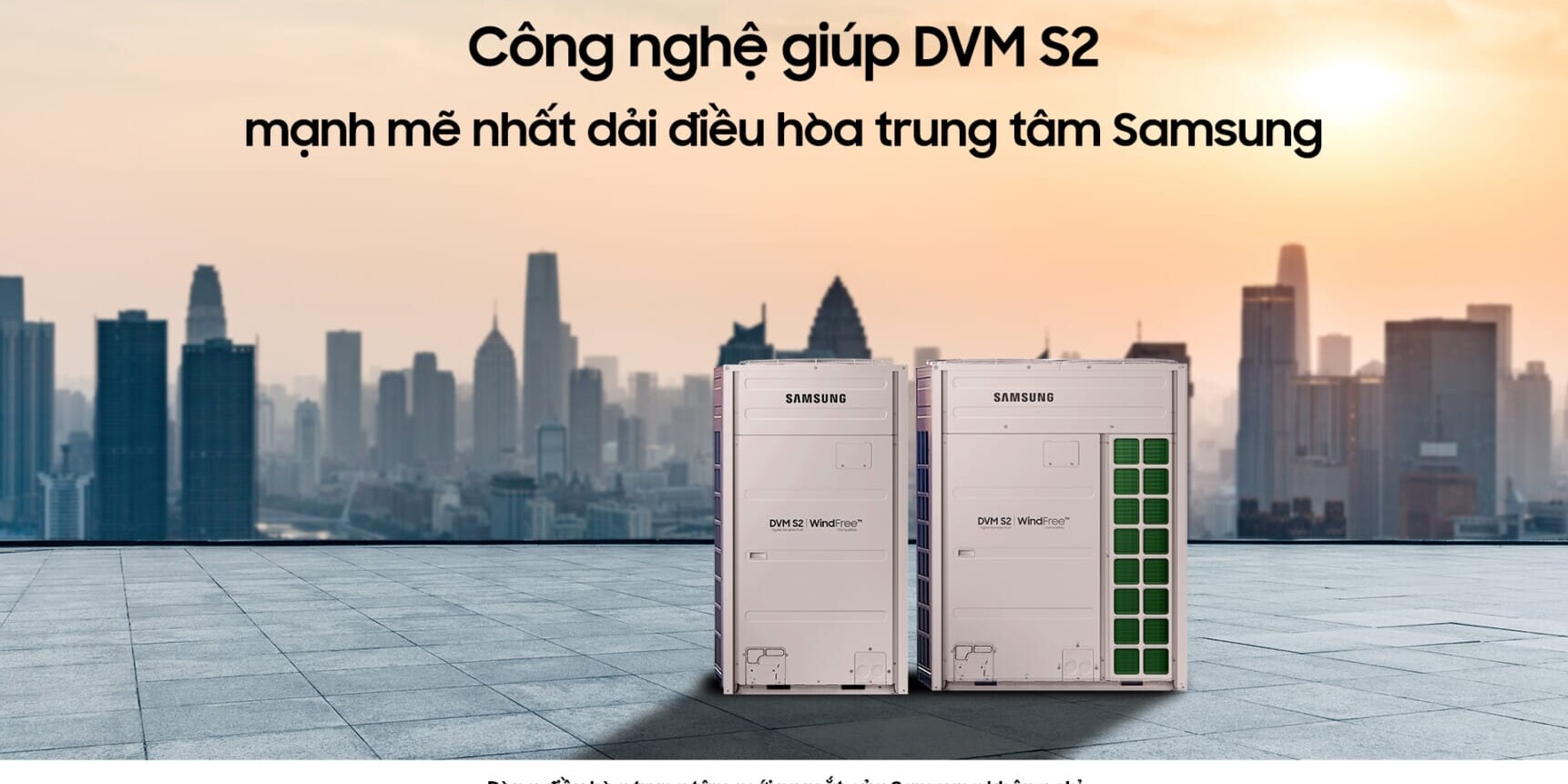 Công nghệ nổi bật giúp DVM S2 mạnh mẽ nhất dải điều hòa trung tâm Samsung Công nghệ nổi bật giúp DVM S2 mạnh mẽ nhất dải điều hòa trung tâm Samsung