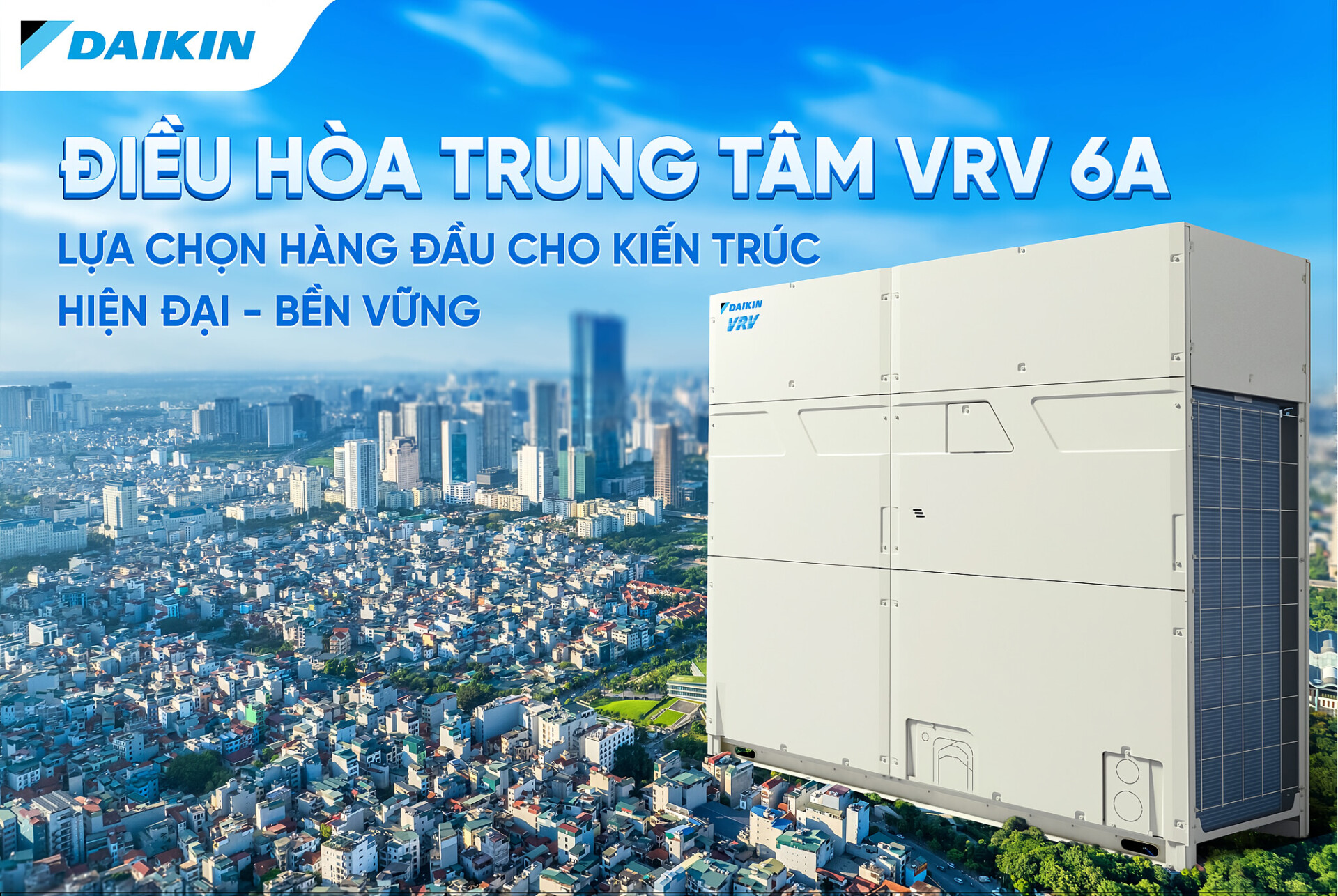 Thiết Bị Điều Hòa Không Khí Daikin VRV 6A Series (2025): Hiệu Suất Vượt Trội, Cấu Trúc Bền Vững